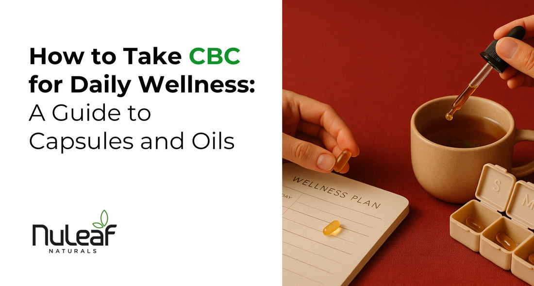 How to Take CBC: A Guide to Oils and Capsules