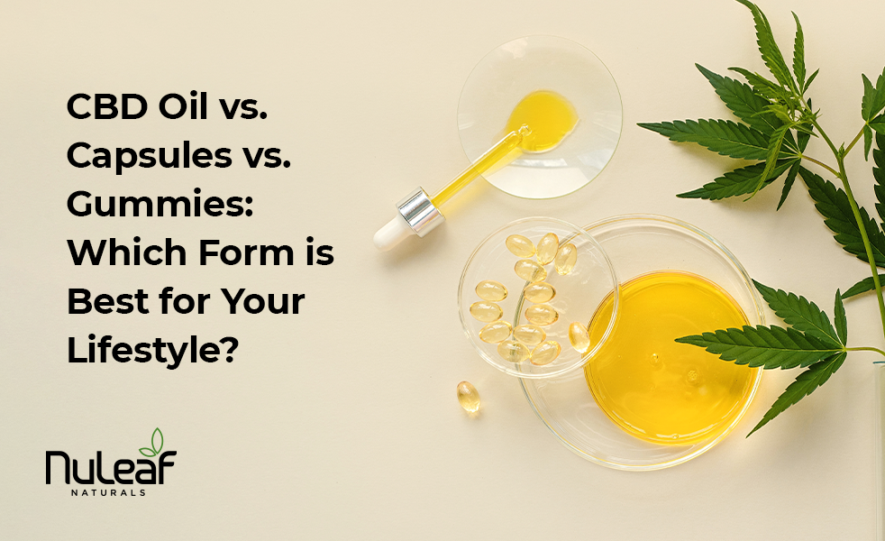 CBD Oil vs. Capsules vs. Gummies